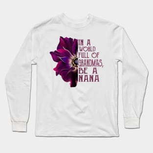 In A World Full Of Grandmas Be A Nana anemone flower Long Sleeve T-Shirt